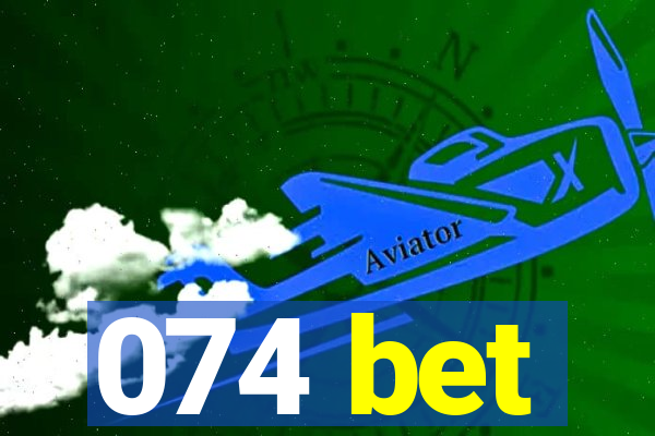 074 bet